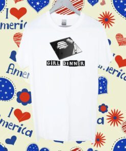 Girl Dinner Shirt