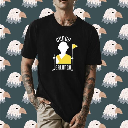 Gunga Galunga Shirt