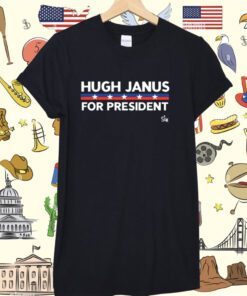 Hugh Janus For President T-Shirt