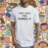 I Feel Like A Teen Pornstar T-Shirt