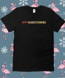 I Heart Vasectomies Shirt