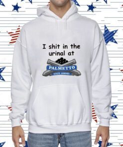 I Shit In The Urinal At Palmetto State Armory TShirt