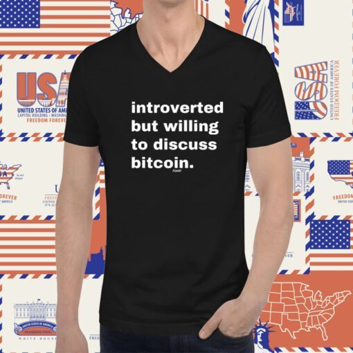 Introverted But Willing To Discuss Bitcoin Shirt