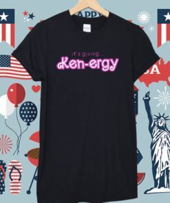 It’s Giving Ken Kenergy Shirt
