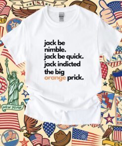 Jack Smith Jack Be Nimble Jack Be Quick Shirt