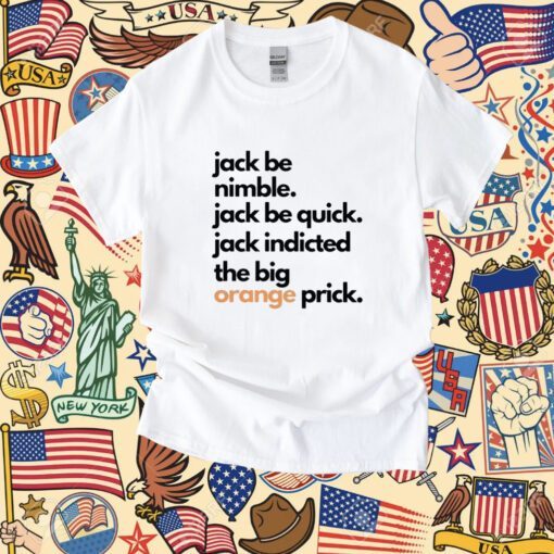 Jack Smith Jack Be Nimble Jack Be Quick Shirt