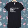 Just Another Slut On Birth Control Shirt