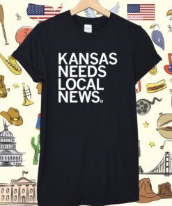 Kansas Needs Local News Tee Shirt