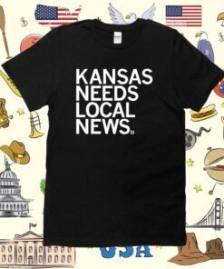 Kansas Needs Local News Tee Shirt