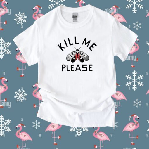 Kill Me Please Shirt