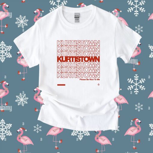 Kurtistown Please Be Nice To Me T-Shirt