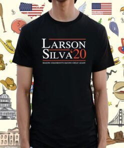 Larson Silva 20 Making Grassroots Racing Great Again TShirt