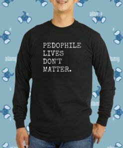 Lawless Wearing Pedophile Live's Don't Matter T-Shirt