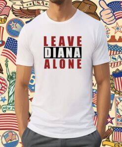 Leave Diana Alone Shirt