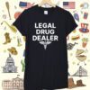Legal Drug Dealer Shirt