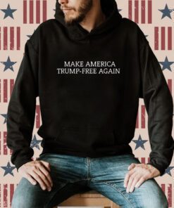 Make America Trump Free Again T-Shirt