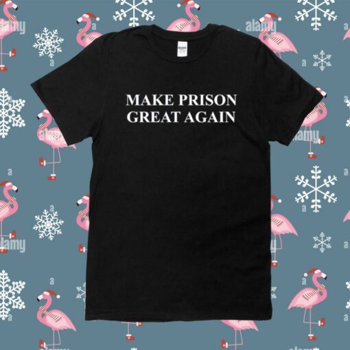 Make Prison Great Again Shirt