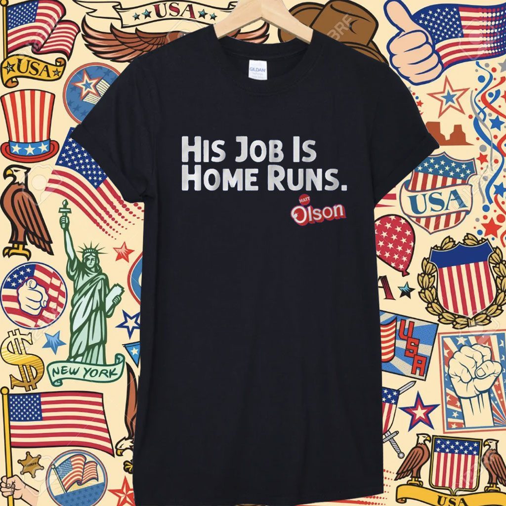 Matt Olson His Job Is Home Runs Tee Shirt - Yesweli