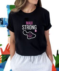 Maui Strong Shirt Save Maui Hawaii