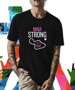 Maui Strong Shirt Save Maui Hawaii