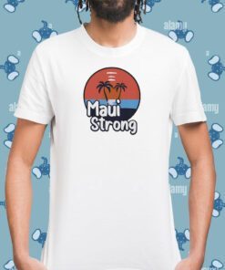 Maui Strong Fundraiser Support For Hawaii Fire Victims Maui Wildfire Relief Support Maui Lahaina T-Shirt