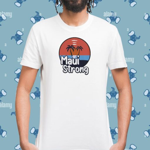 Maui Strong Fundraiser Support For Hawaii Fire Victims Maui Wildfire Relief Support Maui Lahaina T-Shirt