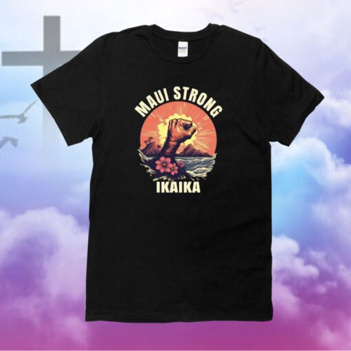 Maui Strong Shirt Hawaii Strong Shirt Ikaika Wildfire Support Maui Shirt