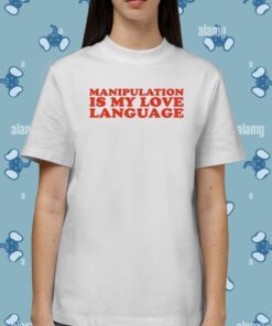 Moximimi Manipulation Is My Love Language T-Shirt