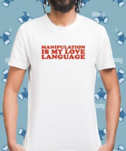 Moximimi Manipulation Is My Love Language T-Shirt