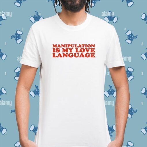 Moximimi Manipulation Is My Love Language T-Shirt