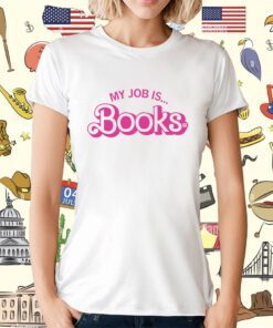 My Job is Books Tee Shirt