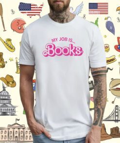 My Job is Books Tee Shirt