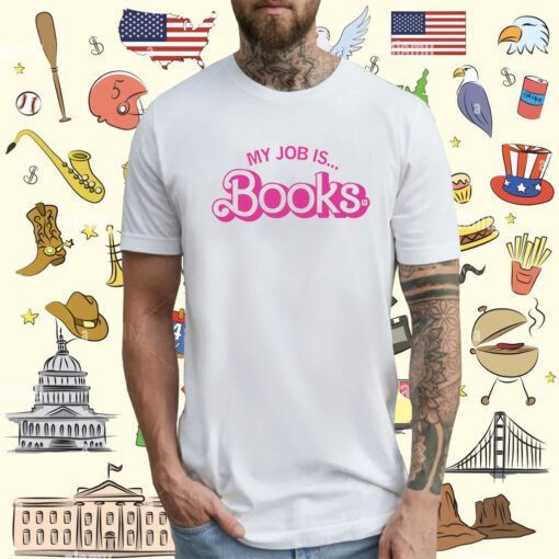 My Job is Books Tee Shirt