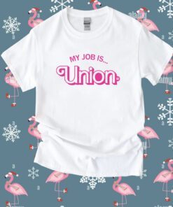 My Job is Union Shirt