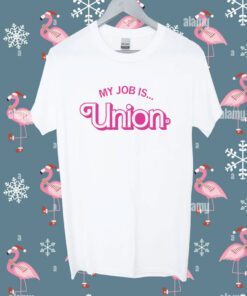 My Job is Union Shirt