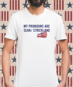 My Pronouns Are Sean Strickland Shirt