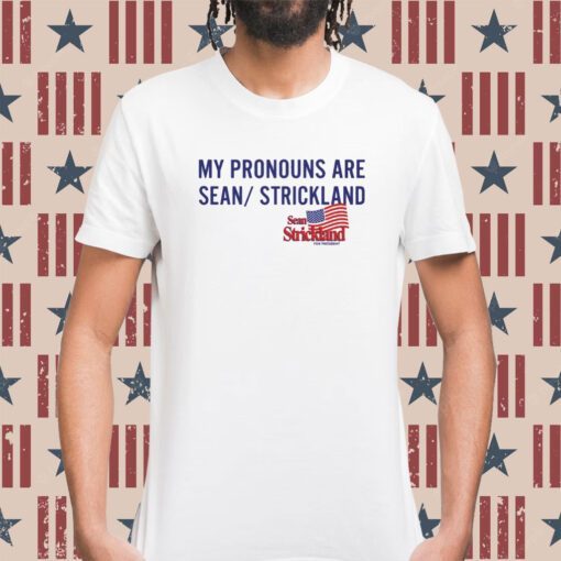 My Pronouns Are Sean Strickland Shirt