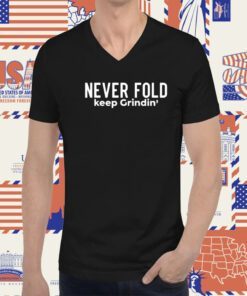 Never Fold Keep Grindin Shirt