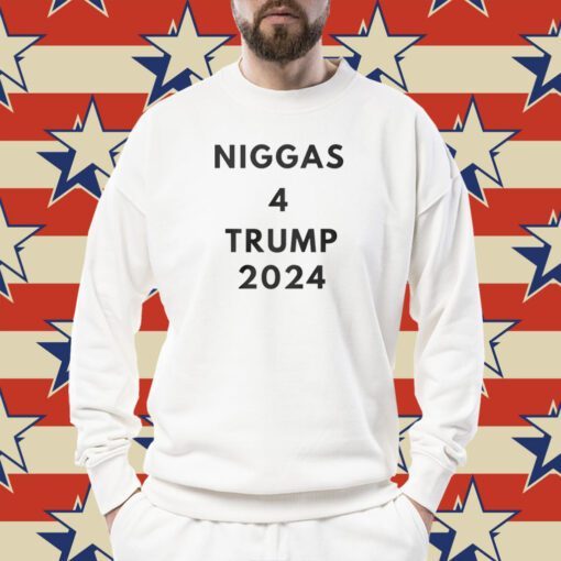 Niggas 4 Trump 2024 Shirt