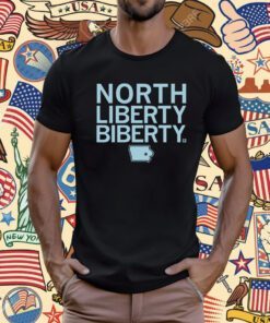 North Liberty Biberty T-Shirt