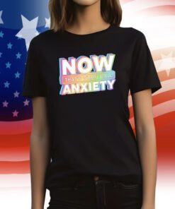 Now That's What I Call Anxiety Shirt