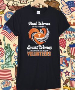 Real Women Love Football Smart Women Love The Volunteers Shirt
