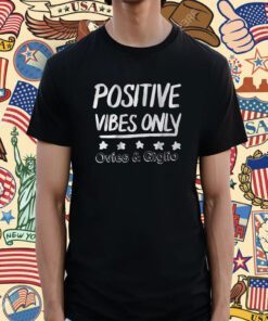 Ovies Giglio Podcast Positive Vibes Only Shirts