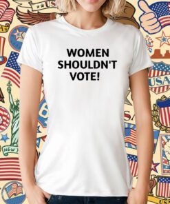 Pearl Davis Women Shouldn’t Vote T-Shirt