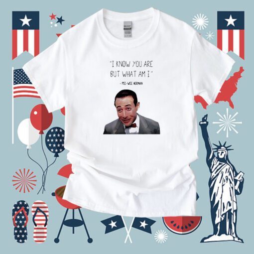 Pee Wee Herman I Know You Are But What I Am TShirt
