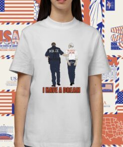 Police Sleepy Joe I Have A Dream Shirt