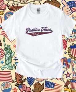 Positive Vibes Philly Shirt