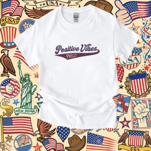 Positive Vibes Philly Shirt