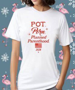 Pot Porn Planned Parenthood 2024 Shirt