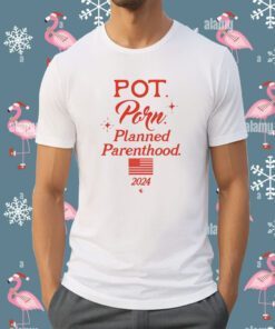 Pot Porn Planned Parenthood 2024 Shirt